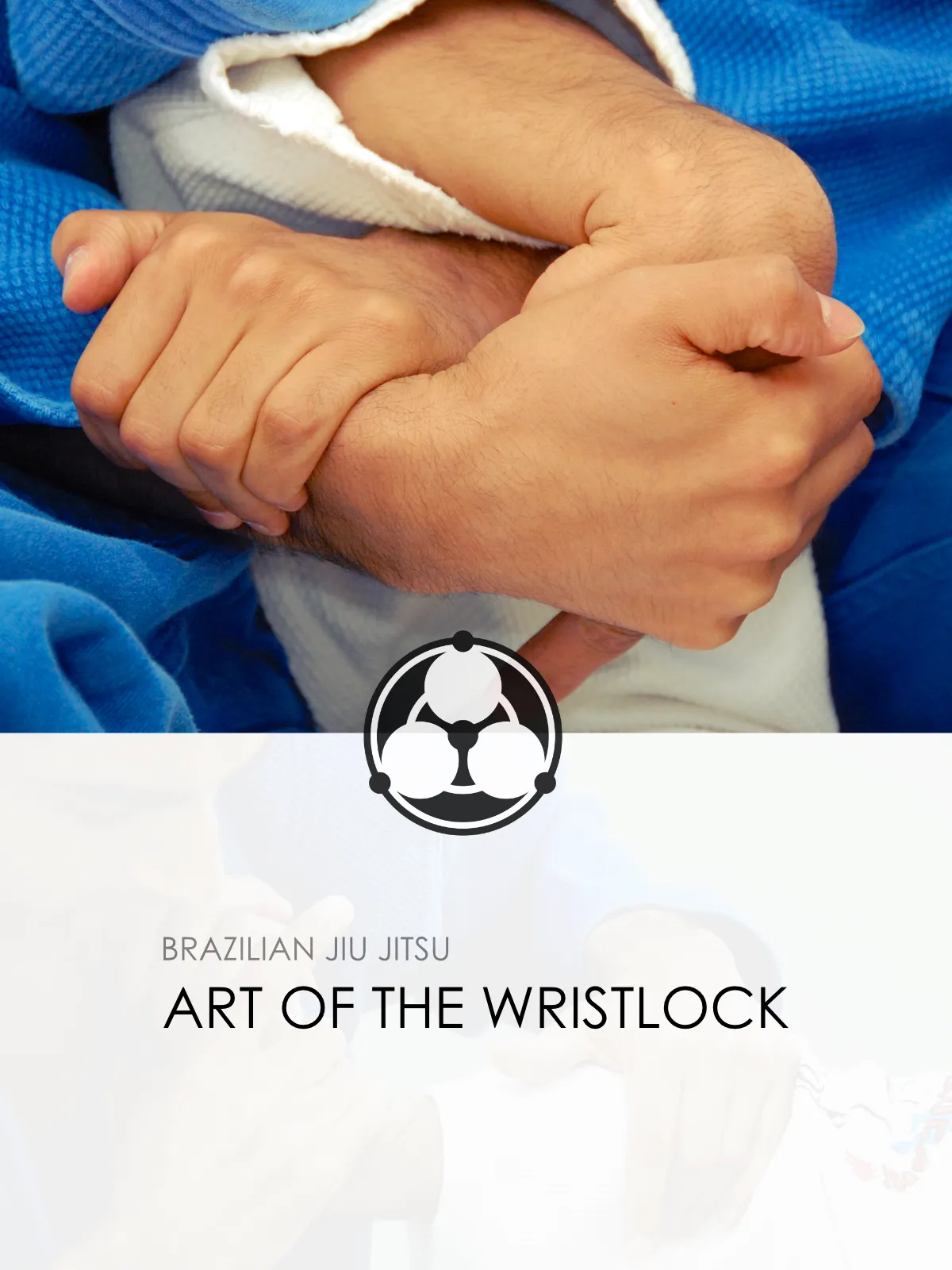 Art of the Wristlock: Aikido & BJJ by Roy Dean (On Demand)