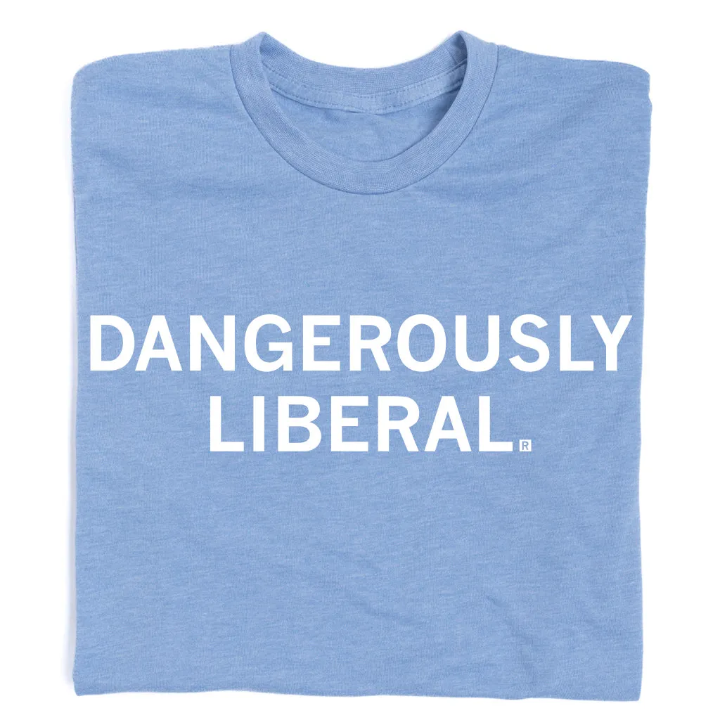 Dangerously Liberal